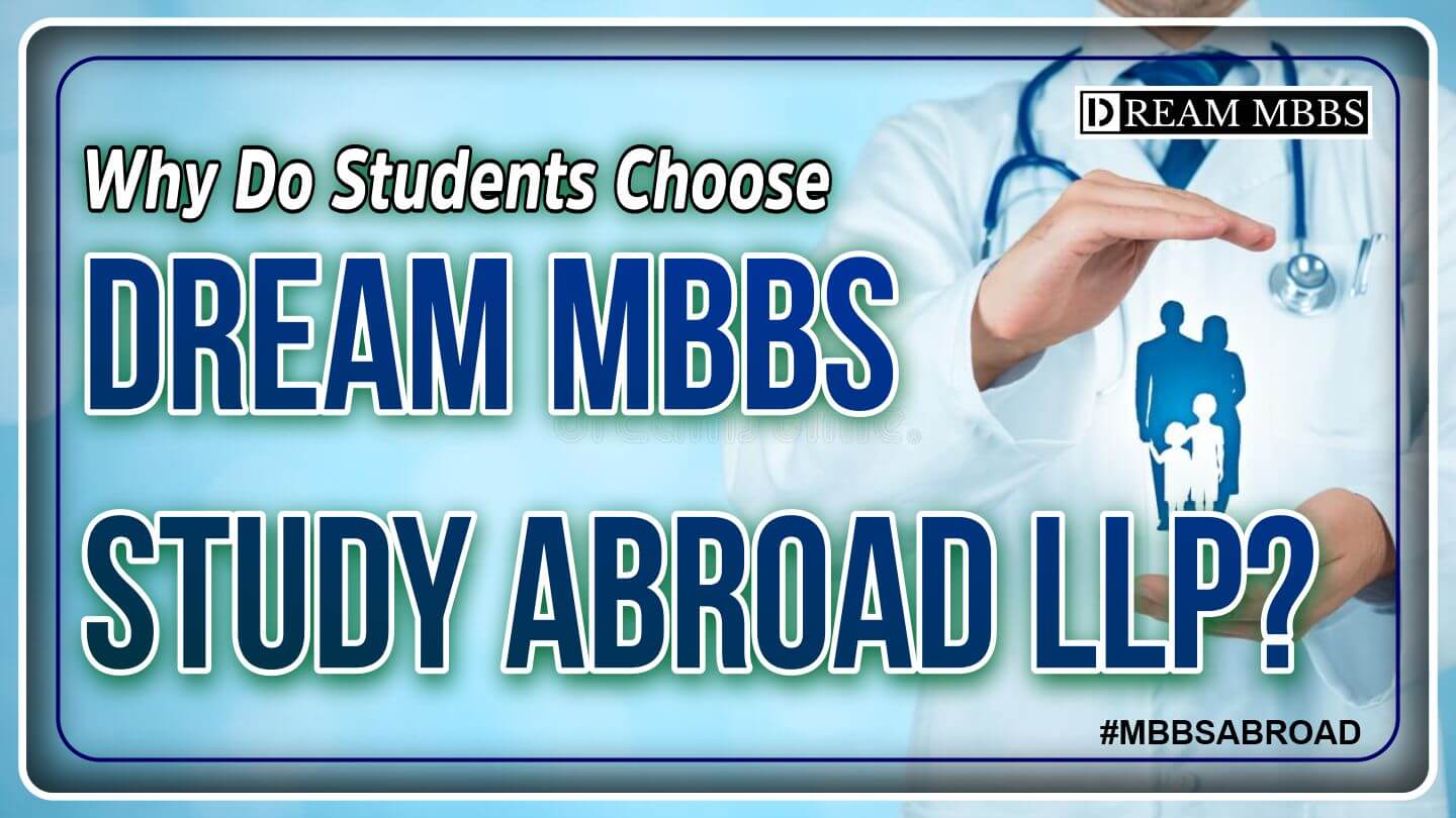 Why do Students Choose DREAM MBBS STUDY ABROAD LLP