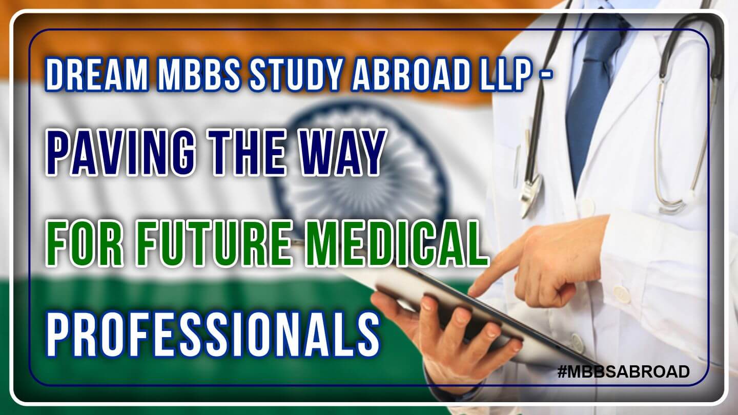 dream_mbbs_study_abroad_llp_paving_the_way_for_future_medical_professionals